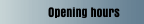 Opening hours